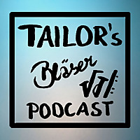 Tailor's Bläser Podcast