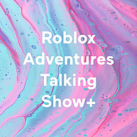Roblox Adventures Talking Show+