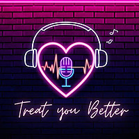 Treat you Better