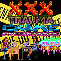 XXX Trauma Crime Investigations: A Gal Palz Production