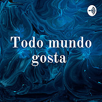 Todo mundo gosta