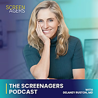 Parenting in the Screen Age - The Screenagers Podcast