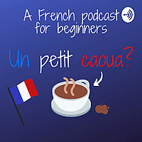 Un petit caoua? (French Podcast for beginners)