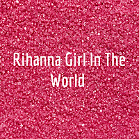 Rihanna Girl In The World
