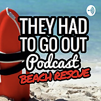 They Had to Go Out - Beach Rescue Edition