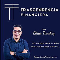 Trascendencia Financiera con César Tánchez