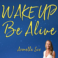Wake Up Be Alive™