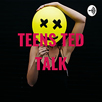 TEENS TED TALK