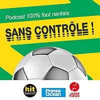 Sans Contrôle, le podcast 100 % FC Nantes