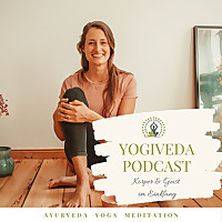 YOGIVEDA PODCAST - Körper & Geist im Einklang