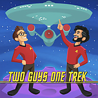 Two Guys One Trek - A Star Trek Fan Podcast