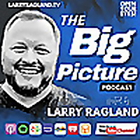 The Big Picture with Larry Ragland