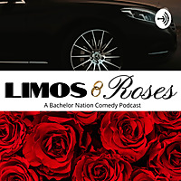 Limos and Roses : A Bachelor Nation Comedy Podcast