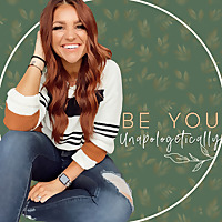 Be you, Unapologetically.