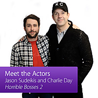 Jason Sudeikis and Charlie Day: Meet the Actor