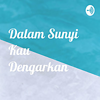 Dalam Sunyi Kau Dengarkan