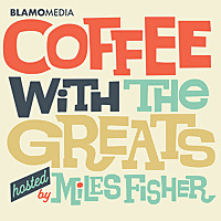 Coffee with The Greats  by Miles Fisher