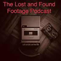 Lost and Found Footage Podcast