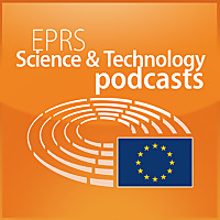 European Parliament - EPRS Science and Technology podcasts