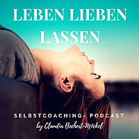 Leben Lieben Lassen - Psychologie für Dich, Dein Leben & Deine Beziehungen