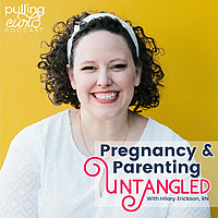 Pulling Curls Podcast: Pregnancy & Parenting Untangled