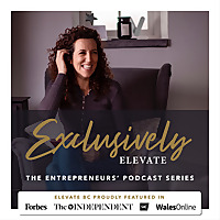 Exclusively Elevate - The Business & Entrepreneur's Podcast