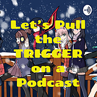 Let's Pull the TRIGGER on a Podcast