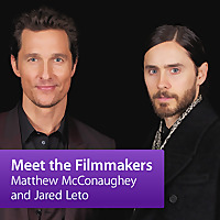 Matthew McConaughey and Jared Leto: Meet the Filmmaker