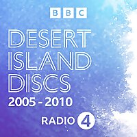 Desert Island Discs: Archive 2005-2010