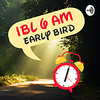 IBL 6 AM EARLY BIRD CLUB