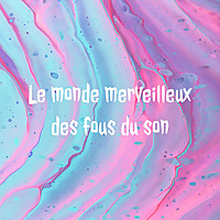 Le monde merveilleux des fous du son