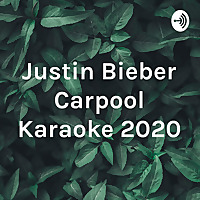 Justin Bieber Carpool Karaoke 2020