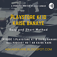 Playstore Ki ID kaise Banani Hai - How to Create Google Play Store Account- Ab kaise kare - Podcast