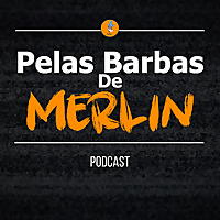 Pelas Barbas de Merlin