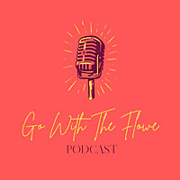 Go With the Flowe Podcast