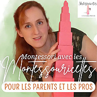 Montessori avec les Montessouricettes, pour les parents et les pros