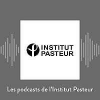 Les podcasts de l'Institut Pasteur