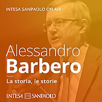 Alessandro Barbero. La storia, le storie - Intesa Sanpaolo On Air