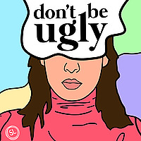 Don't Be Ugly