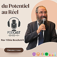 Du Potentiel au Réel avec le Rav Benchetrit
