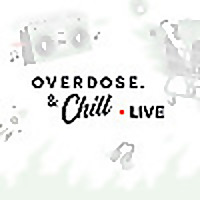Overdose & Chill: Live