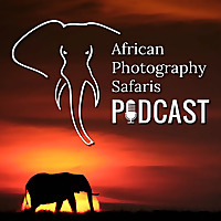 African Photography Safaris Podcast - audio version