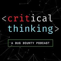 Critical Thinking - Bug Bounty Podcast