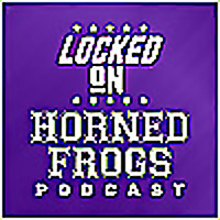 Locked On Horned Frogs - Daily Podcast On TCU Horned Frogs Football & Basketball