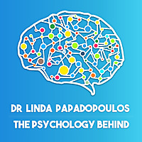 The Psychology Behind with Dr Linda Papadopoulos
