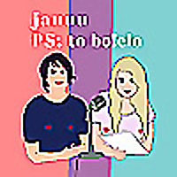jauuu, PS: to bolelo