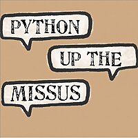 A Monty Python Podcast : Python Up The Missus