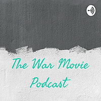 The War Movie Podcast