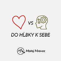 Do hĺbky k sebe | Matej Mravec - duševný rozvoj, zbavenie sa blokov, strachy, myšlienky, pozitivita