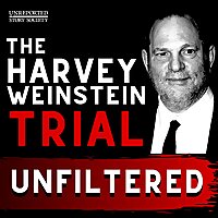 The Harvey Weinstein Trial: Unfiltered